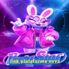 link plataforma nova